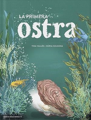 PRIMERA OSTRA, LA  | 9788412575644 | VALLÈS LÓPEZ, TINA | Llibreria La Gralla | Librería online de Granollers