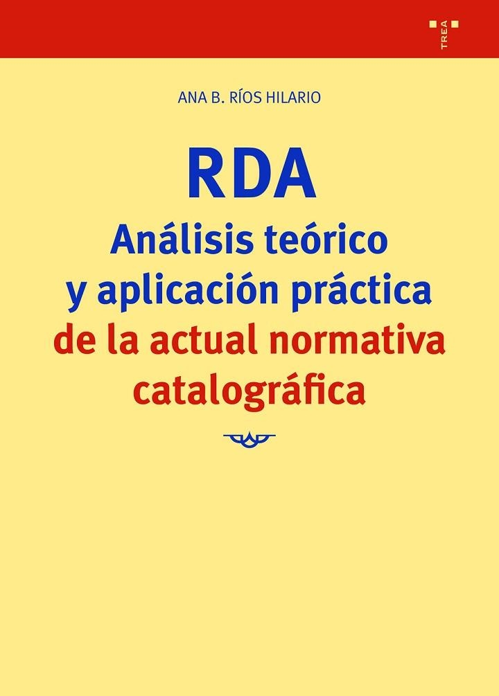 RDA. ANÁLISIS TEÓRICO Y APLICACIÓN PRÁCTICA DE LA ACTUAL NORMATIVA CATALOGRÁFICA | 9788418105210 | RÍOS HILARIO, ANA B. | Llibreria La Gralla | Llibreria online de Granollers