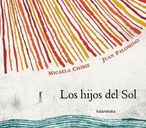 LOS HIJOS DEL SOL | 9788413432434 | CHIRIF, MICAELA | Llibreria La Gralla | Llibreria online de Granollers