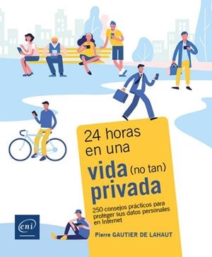 24 HORAS EN UNA VIDA NO TAN PRIVADA 250 CONSEJOS PRACTICOS | 9782409043420 | GAUTIER DE LAHAUT, PIERRE | Llibreria La Gralla | Llibreria online de Granollers