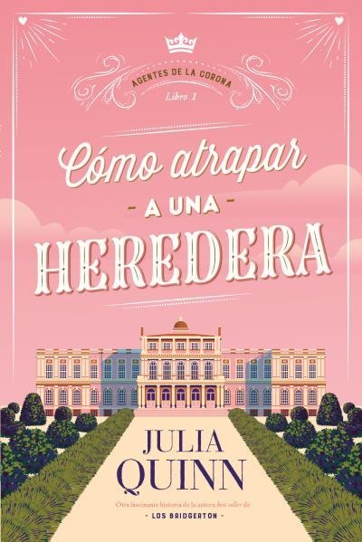 CÓMO ATRAPAR A UNA HEREDERA (AGENTES DE LA CORONA 1) | 9788417421526 | QUINN, JULIA | Llibreria La Gralla | Llibreria online de Granollers