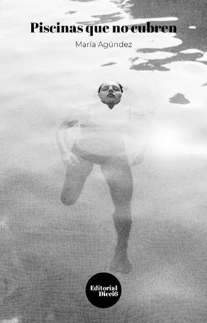 PISCINAS QUE NO CUBREN | 9788412369120 | AGÚNDEZ FERNÁNDEZ, MARÍA | Llibreria La Gralla | Librería online de Granollers