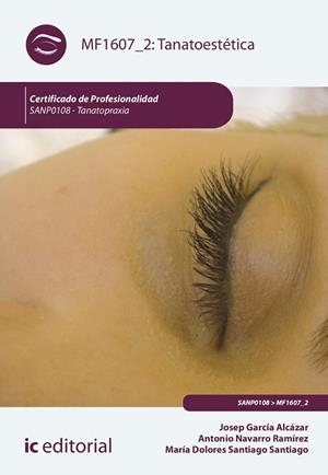 TANATOESTÉTICA. SANP0108 - TANATOPRAXIA | 9788411038546 | GARCÍA ALCÁZAR, JOSEP / NAVARRO RAMÍREZ, ANTONIO / SANTIAGO SANTIAGO, MARÍA DOLORES | Llibreria La Gralla | Llibreria online de Granollers