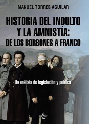 HISTORIA DEL INDULTO Y LA AMNISTÍA: DE LOS BORBONES A FRANCO | 9788430987306 | TORRES AGUILAR, MANUEL | Llibreria La Gralla | Llibreria online de Granollers