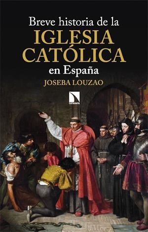 BREVE HISTORIA DE LA IGLESIA CATÓLICA EN ESPAÑA | 9788413526126 | LOUZAO VILLAR, JOSEBA | Llibreria La Gralla | Librería online de Granollers