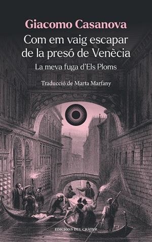 COM EM VAIG ESCAPAR DE LA PRESÓ DE VENÈCIA | 9788412450385 | CASANOVA, GIACOMO | Llibreria La Gralla | Llibreria online de Granollers