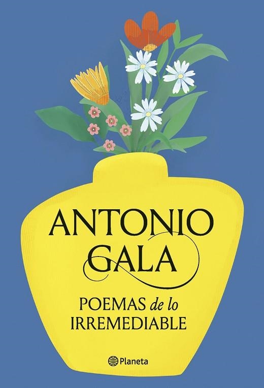 POEMAS DE LO IRREMEDIABLE | 9788408276715 | GALA, ANTONIO | Llibreria La Gralla | Llibreria online de Granollers
