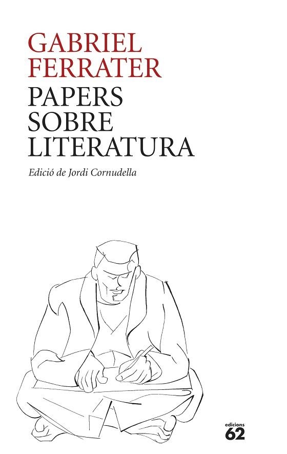 PAPERS SOBRE LITERATURA | 9788429781205 | FERRATER, GABRIEL | Llibreria La Gralla | Llibreria online de Granollers