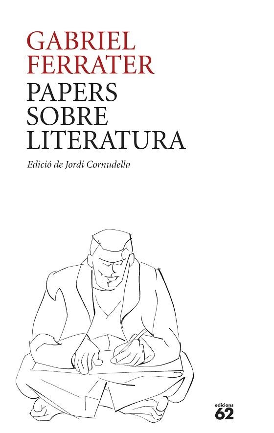 PAPERS SOBRE LITERATURA | 9788429781205 | FERRATER, GABRIEL | Llibreria La Gralla | Librería online de Granollers