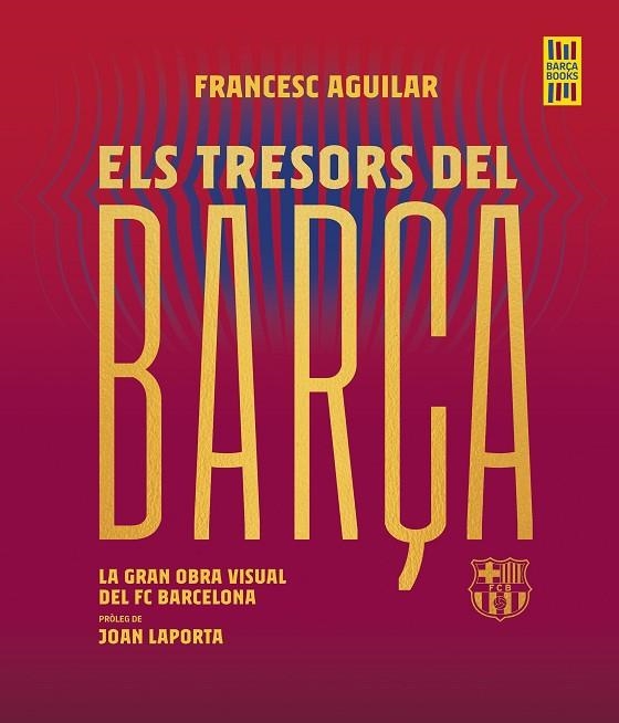 TRESORS DEL BARÇA, ELS | 9788419430076 | AGUILAR, FRANCESC | Llibreria La Gralla | Llibreria online de Granollers