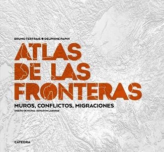 ATLAS DE LAS FRONTERAS | 9788437647012 | TERTRAIS, BRUNO ; PAPIN, DELPHINE | Llibreria La Gralla | Librería online de Granollers
