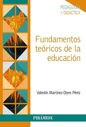 FUNDAMENTOS TEÓRICOS DE LA EDUCACIÓN | 9788436846683 | MARTÍNEZ-OTERO PÉREZ, VALENTÍN | Llibreria La Gralla | Librería online de Granollers