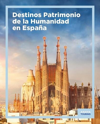 DESTINOS PATRIMONIO DE LA HUMANIDAD EN ESPAÑA | 9788491586524 | AA.VV | Llibreria La Gralla | Llibreria online de Granollers