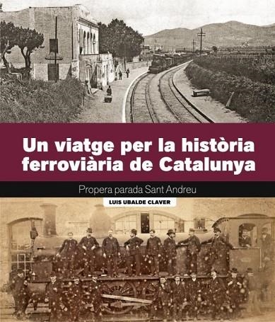 UN VIATGE PER LA HISTORIA FERROVIARIA DE CATALUNYA | 9788419736161 | UBALDE, LLUIS | Llibreria La Gralla | Llibreria online de Granollers