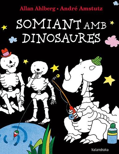 SOMIANT AMB DINOSAURES | 9788418558740 | AHLBERG, ALLAN | Llibreria La Gralla | Llibreria online de Granollers