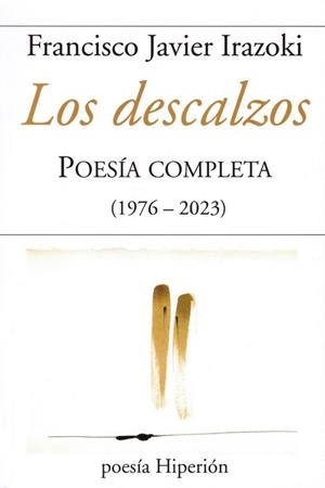 DESCALZOS, LOS. POESIA COMPLETA ( 1976-2023) | 9788490022153 | IRAZOKI, FRANCISCO JAVIER | Llibreria La Gralla | Llibreria online de Granollers