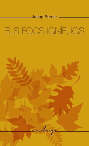 FOCS IGNÍFUGS, ELS | 9788412689686 | PORCAR MUSEROS, JOSEP | Llibreria La Gralla | Llibreria online de Granollers