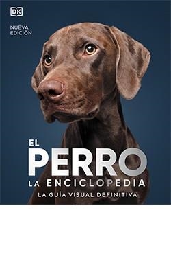PERRO, EL  LA ENCICLOPEDIA NUEVA EDICIÓN | 9788419282811 | VV AA | Llibreria La Gralla | Librería online de Granollers