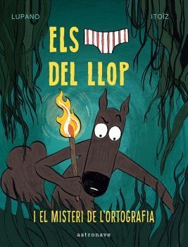 MISTERI DE L'ORTOGRAFIA,EL ELS CALÇOTETS DEL LLOP 8. EL | 9788467966688 | LUPANO, WILFRID ;  ITOÏZ, MAYANA | Llibreria La Gralla | Llibreria online de Granollers