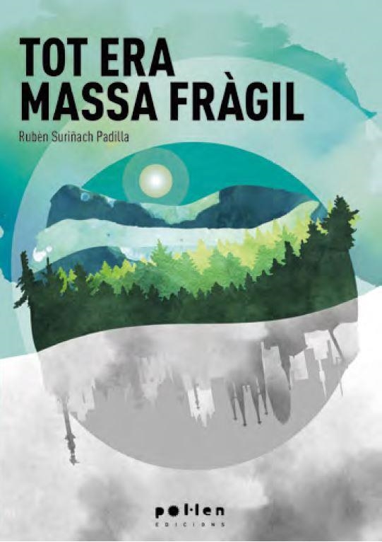 TOT ERA MASSA FRÀGIL | 9788418580628 | SURIÑACH PADILLA, RUBÈN | Llibreria La Gralla | Librería online de Granollers