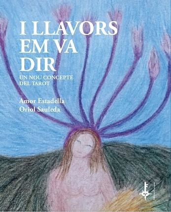 I LLAVORS EM VA DIR | 9788418693106 | ESTADELLA PUIGVERT, AMOR ;  SAULEDA REGADA, ORIOL | Llibreria La Gralla | Librería online de Granollers