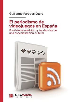 PERIODISMO DE VIDEOJUEGOS EN ESPAÑA, EL | 9788419786074 | GUILLERMO PAREDES-OTERO | Llibreria La Gralla | Llibreria online de Granollers
