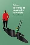 CÓMO LIBERARSE DE UNA MADRE NARCISISTA | 9788418403651 | ALDERETE, HANNAH | Llibreria La Gralla | Llibreria online de Granollers
