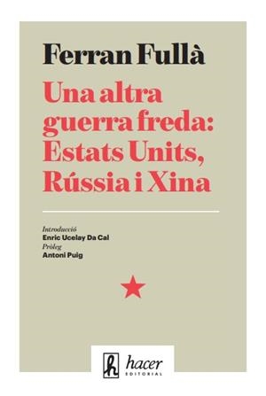 UNA ALTRA GUERRA FREDA: ESTATS UNITS, RÚSSIA I XINA | 9788496913776 | FULLÀ, FERRAN | Llibreria La Gralla | Librería online de Granollers