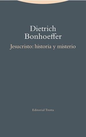 JESUCRISTO: HISTORIA Y MISTERIO | 9788498796377 | BONHOEFFER, DIETRICH | Llibreria La Gralla | Librería online de Granollers