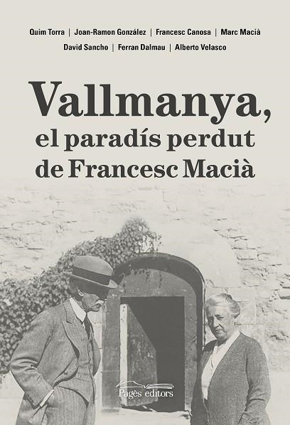 VALLMANYA, EL PARADÍS PERDUT DE FRANCESC MACIÀ | 9788413035048 | DALMAU VILELLA, FERRAN / CANOSA FARRAN, FRANCESC / GONZÁLEZ PÉREZ, JOAN-RAMON / MACIÀ FARRÉ, MARC / | Llibreria La Gralla | Librería online de Granollers