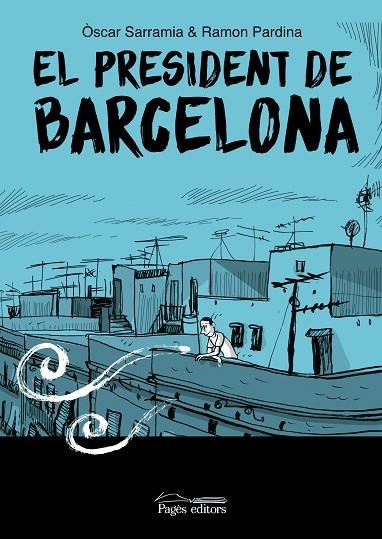 PRESIDENT DE BARCELONA, EL | 9788413035017 | SARRAMIA, ÒSCAR / PARDINA VILLANUEVA, RAMÓN | Llibreria La Gralla | Llibreria online de Granollers