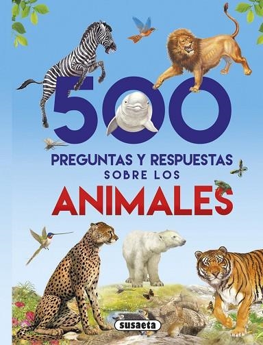 500 PREGUNTAS Y RESPUESTAS SOBRE LOS ANIMALES | 9788467748277 | SUSAETA, EQUIPO | Llibreria La Gralla | Llibreria online de Granollers