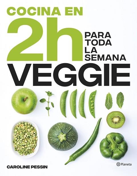 COCINA VEGGIE EN 2 HORAS PARA TODA LA SEMANA | 9788408269441 | PESSIN, CAROLINE | Llibreria La Gralla | Llibreria online de Granollers