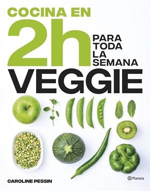 COCINA VEGGIE EN 2 HORAS PARA TODA LA SEMANA | 9788408269441 | PESSIN, CAROLINE | Llibreria La Gralla | Llibreria online de Granollers