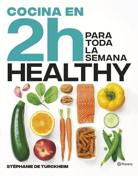 COCINA HEALTHY EN 2 HORAS PARA TODA LA SEMANA | 9788408269458 | TURCKHEIM, STÉPHANIE DE | Llibreria La Gralla | Librería online de Granollers