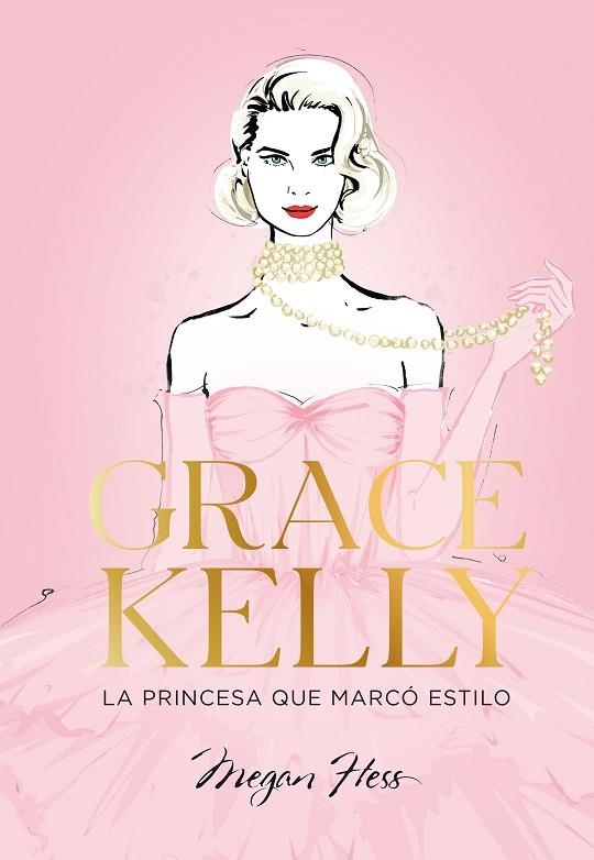 GRACE KELLY. LA PRINCESA QUE MARCÓ ESTILO | 9788419466624 | HESS, MEGAN | Llibreria La Gralla | Llibreria online de Granollers