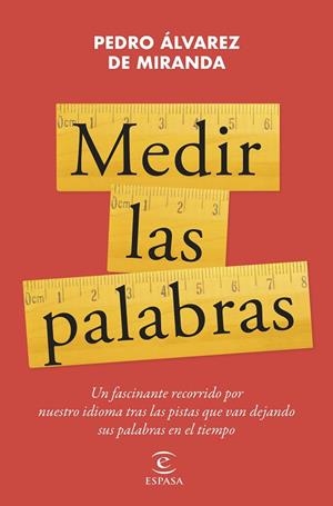 MEDIR LAS PALABRAS | 9788467072006 | ÁLVAREZ DE MIRANDA, PEDRO | Llibreria La Gralla | Librería online de Granollers