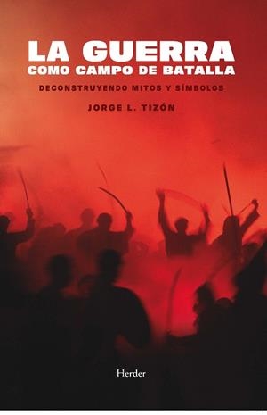 GUERRA COMO CAMPO DE BATALLA, LA | 9788425449628 | TIZÓN GARCÍA, JORGE L. | Llibreria La Gralla | Librería online de Granollers