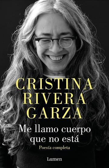 ME LLAMO CUERPO QUE NO ESTÁ. POESÍA COMPLETA | 9788426426932 | RIVERA GARZA, CRISTINA | Llibreria La Gralla | Llibreria online de Granollers