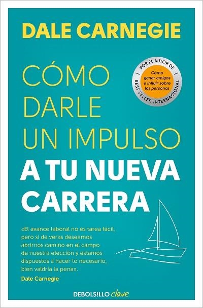 CÓMO DARLE UN IMPULSO A TU NUEVA CARRERA | 9788466370691 | CARNEGIE, DALE | Llibreria La Gralla | Llibreria online de Granollers