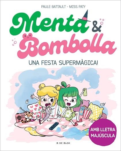 FESTA SUPERMÀGICA! UNA MENTA I BOMBOLLA 5 - UNA | 9788419522917 | BATTAULT, PAULE ;  MISS PATY | Llibreria La Gralla | Llibreria online de Granollers