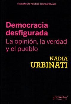 DEMOCRACIA DESFIGURADA. LA OPINION, LA VERDAD Y EL PUEBLO | 9789878267050 | URBINATI, NADIA | Llibreria La Gralla | Librería online de Granollers