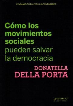 COMO LOS MOVIMIENTOS SOCIALES PUEDEN SALVAR LA DEMOCRACIA | 9789878267029 | PORTA, DONATELLA DELLA | Llibreria La Gralla | Llibreria online de Granollers