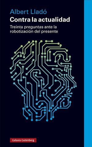 CONTRA LA ACTUALIDAD | 9788419738622 | LLADÓ, ALBERT | Llibreria La Gralla | Llibreria online de Granollers
