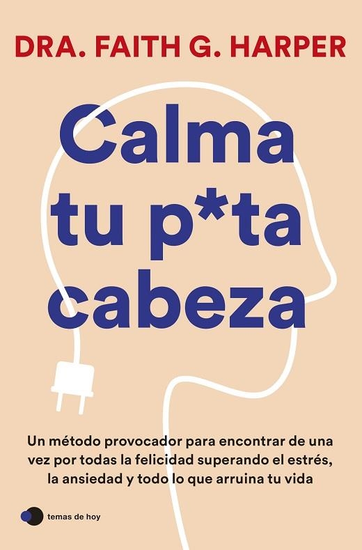 CALMA TU PUTA CABEZA | 9788419812223 | DRA. FAITH G. HARPER | Llibreria La Gralla | Librería online de Granollers