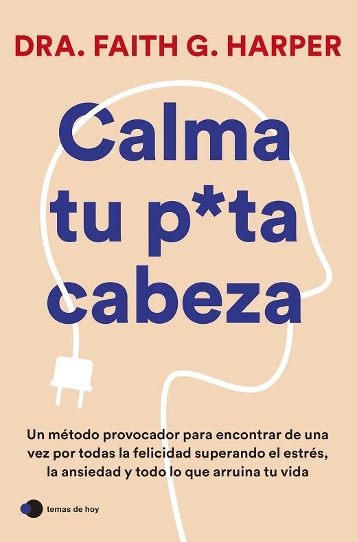 CALMA TU PUTA CABEZA | 9788419812223 | DRA. FAITH G. HARPER | Llibreria La Gralla | Llibreria online de Granollers