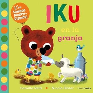 IKU EN LA GRANJA. LIBRO CON SONIDOS | 9788408276456 | SLATER, NICOLA / REID, CAMILLA | Llibreria La Gralla | Llibreria online de Granollers