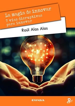 MAGIA DE INNOVAR, LA | 9788431339036 | ALAS ALAS, RAÚL MAURICIO | Llibreria La Gralla | Librería online de Granollers