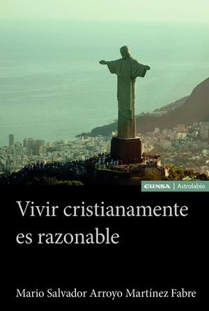 VIVIR CRISTIANAMENTE ES RAZONABLE | 9788431339050 | ARROYO MARTÍNEZ FABRE, MARIO SALVADOR | Llibreria La Gralla | Librería online de Granollers