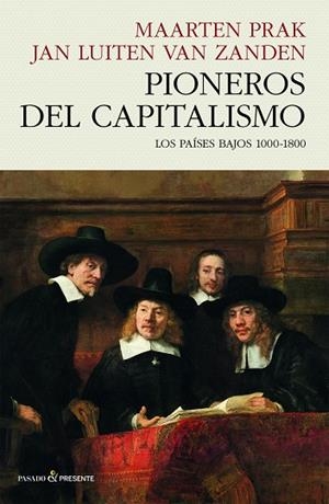 PIONEROS DEL CAPITALISMO | 9788412595475 | PRAK, MAARTEN / VAN ZANDEN, JAN LUITEN | Llibreria La Gralla | Librería online de Granollers